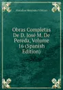 Obras Completas De D. Jose M. De Pereda, Volume 16 (Spanish Edition) - Marcelino Menéndez y Pelayo