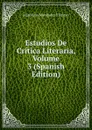 Estudios De Critica Literaria, Volume 3 (Spanish Edition) - Marcelino Menéndez y Pelayo