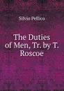 The Duties of Men, Tr. by T. Roscoe - Silvio Pellico