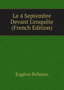 Le 4 Septembre Devant L.enquete (French Edition) - Eugène Pelletan