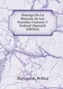 Dorrego En La Historia De Los Partidos Unitario Y Federal (Spanish Edition) - Mariano A. Pelliza