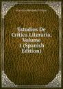 Estudios De Critica Literaria, Volume 1 (Spanish Edition) - Marcelino Menéndez y Pelayo