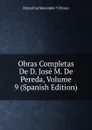 Obras Completas De D. Jose M. De Pereda, Volume 9 (Spanish Edition) - Marcelino Menéndez y Pelayo