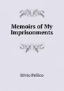 Memoirs of My Imprisonments - Silvio Pellico