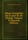 Obras Completas De D. Jose M. De Pereda, Volume 8 (Spanish Edition) - Marcelino Menéndez y Pelayo