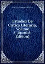 Estudios De Critica Literaria, Volume 5 (Spanish Edition) - Marcelino Menéndez y Pelayo