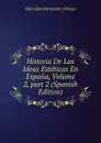 Historia De Las Ideas Esteticas En Espana, Volume 2,.part 2 (Spanish Edition) - Marcelino Menéndez y Pelayo