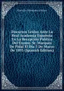 Discursos Leidos Ante La Real Academia Espanola En La Recepcion Publica Del Exomo. Sr. Marques De Pidal El Dia 3 De Marzo De 1895 (Spanish Edition) - Marcelino Menéndez y Pelayo