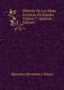 Historia De Las Ideas Esteticas En Espana, Volume 7 (Spanish Edition) - Marcelino Menéndez y Pelayo