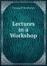 Lectures in a Workshop - Thomas P. Pemberton