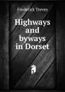 Highways and byways in Dorset - Frederick Treves
