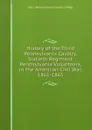 History of the Third Pennsylvania Cavalry, Sixtieth Regiment Pennsylvania Volunteers, in the American Civil War, 1861-1865 - 1861-186 Pennsylvania Cavalry. 3d Regt.