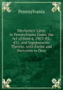 Mechanics. Liens in Pennsylvania Under the Act of June 4, 1901: P.L. 431, and Supplements Thereto. with Forms and Decisions to Date - Pennsylvania