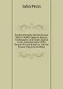 Further Thoughts On the Present State of Public Opinion: Being a Continuation of a Timely Appeal to the Common Sense of the People of Great Britain in . On the Present Situation of Affairs - John Penn