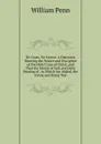 No Cross, No Crown: A Discourse Shewing the Nature and Discipline of the Holy Cross of Christ; and That the Denial of Self, and Daily Bearing of . to Which Are Added, the Living and Dying Test - William Penn