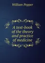 A text-book of the theory and practice of medicine - William Pepper