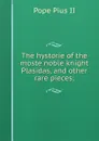 The hystorie of the moste noble knight Plasidas, and other rare pieces; - Pope Pius II