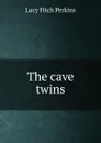 The cave twins - Lucy Fitch Perkins