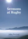 Sermons at Rugby - John Percival