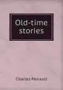 Old-time stories - Charles Perrault