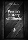 Perrin.s history of Illinois - J Nick Perrin