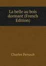 La belle au bois dormant (French Edition) - Charles Perrault