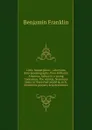 Little masterpieces ; selections from autobiography, Poor Richard.s Almanac, Advice to a young tradesman, The whistle, Necessary hints to those that would be rich, Motion for prayers, Selected letters - B. Franklin