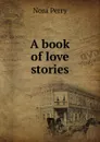A book of love stories - Nora Perry