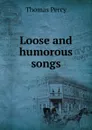 Loose and humorous songs - Thomas Percy