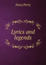 Lyrics and legends - Nora Perry