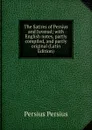 The Satires of Persius and Juvenal; with English notes, partly compiled, and partly original (Latin Edition) - Persius Persius