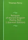 Reliques of Ancient English Poetry, Part 1 (German Edition) - Thomas Percy