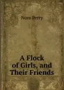 A Flock of Girls, and Their Friends - Nora Perry