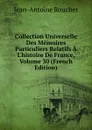 Collection Universelle Des Memoires Particuliers Relatifs A L.histoire De France, Volume 30 (French Edition) - Jean-Antoine Roucher