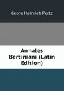 Annales Bertiniani (Latin Edition) - Georg Heinrich Pertz