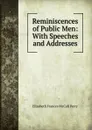 Reminiscences of Public Men: With Speeches and Addresses - Elizabeth Frances McCall Perry