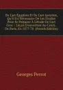 De L.art Egyptien Et De L.art Assyrien, Qu.il Est Necessaire De Les Etudier Pour Se Preparer A L.etude De L.art Grec .: Lecon D.ouverture Au Cours . De Paris, En 1877-78  (French Edition) - Georges Perrot