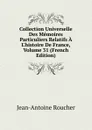 Collection Universelle Des Memoires Particuliers Relatifs A L.histoire De France, Volume 31 (French Edition) - Jean-Antoine Roucher