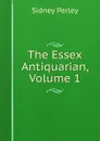 The Essex Antiquarian, Volume 1 - Sidney Perley