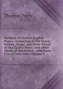 Reliques of Ancient English Poetry: Consisting of Old Heroic Ballads, Songs, and Other Pieces of Our Earlier Poets: And Other Pieces of Our Earlier . with Some Few of Later Date, Volume 3 - Thomas Percy