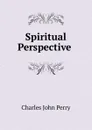 Spiritual Perspective . - Charles John Perry