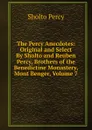 The Percy Anecdotes: Original and Select By Sholto and Reuben Percy, Brothers of the Benedictine Monastery, Mont Benger, Volume 7 - Sholto Percy