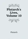 Plutarch.s Lives, Volume 10 - Plutarch