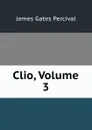 Clio, Volume 3 - James Gates Percival