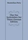 Uber Das Seelenleben Der Thiere (German Edition) - Maximilian Perty