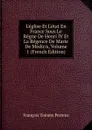 L.eglise Et L.etat En France Sous Le Regne De Henri IV Et La Regence De Marie De Medicis, Volume 1 (French Edition) - François Tommy Perrens