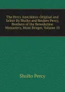 The Percy Anecdotes: Original and Select By Sholto and Reuben Percy, Brothers of the Benedictine Monastery, Mont Benger, Volume 10 - Sholto Percy