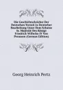 Die Geschichtschrieber Der Deutschen Vorzeit in Deutscher Bearbeitung Unter Dem Schutze Sr. Majestat Des Konigs Friedrich Wilhelm IV Von Preussen (German Edition) - Georg Heinrich Pertz