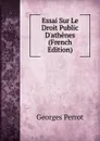 Essai Sur Le Droit Public D.athenes (French Edition) - Georges Perrot