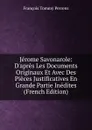 Jerome Savonarole: D.apres Les Documents Originaux Et Avec Des Pieces Justificatives En Grande Partie Inedites (French Edition) - François Tommy Perrens
